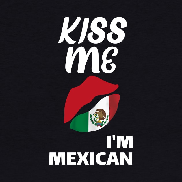 kiss me I'm Mexican st patrick's day funny gift by DODG99